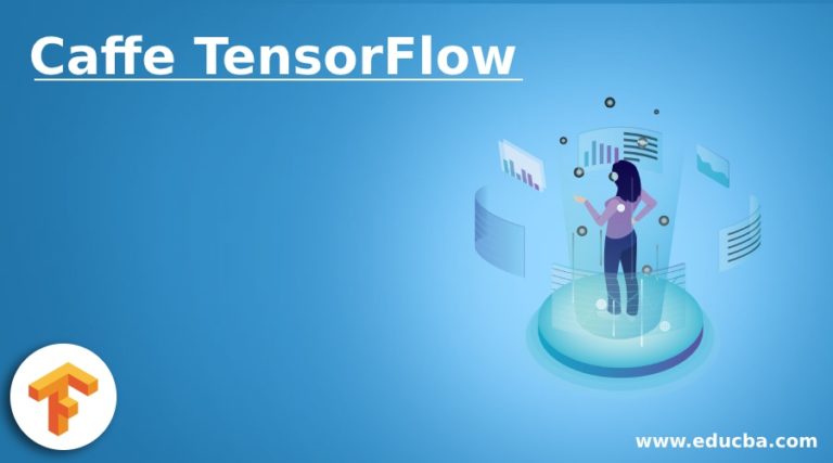 Caffe Machine Learning Python Caffe TensorFlow | Guide to Caffe TensorFlow Framework in Detail