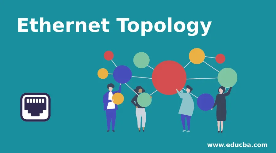 Ethernet Topology Ethernet Topology