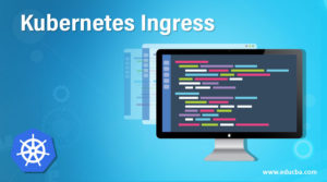 Kubernetes Ingress | Prerequisites and Types of Kubernetes Ingress