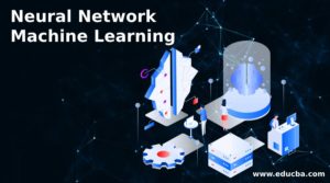 Neural Network Machine Learning | Algorithms, Benefits, Disadvantages