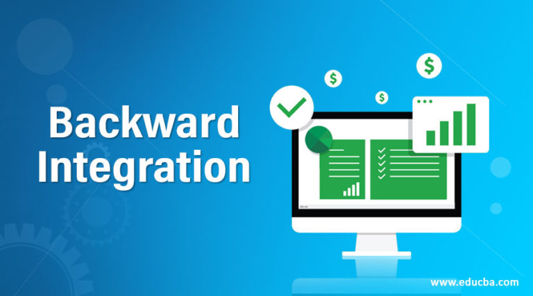 Backward Integration A Quick Glance of Backward Integration