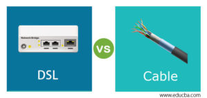 DSL vs Cable | Learn Top 4 Comparisons with Infographics