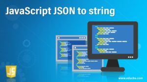 JavaScript JSON to string | JavaScript JSON to String with Examples