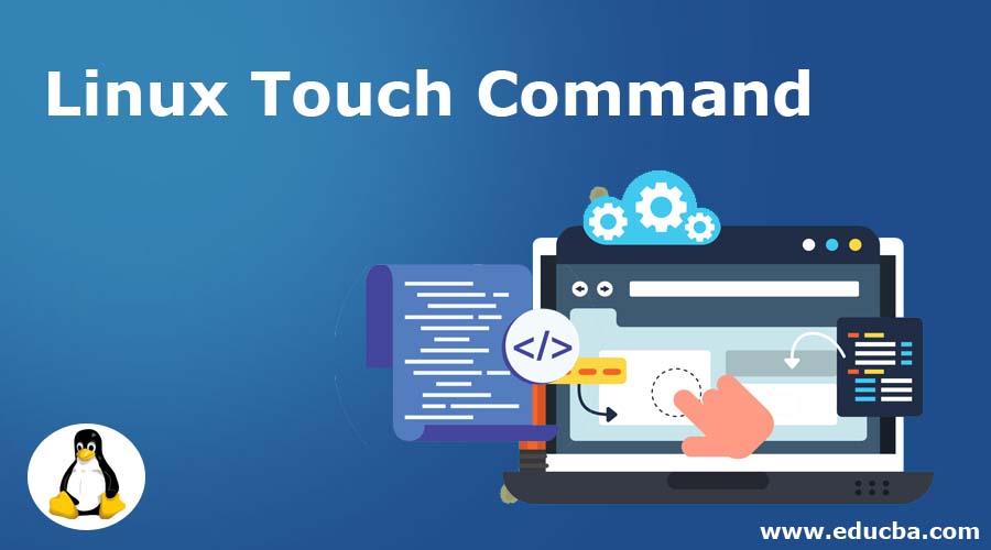 En touch. Touch Linux. Command work.