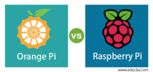 Orange Pi vs Raspberry Pi | Top 7 Detailed Comparisons to Learn