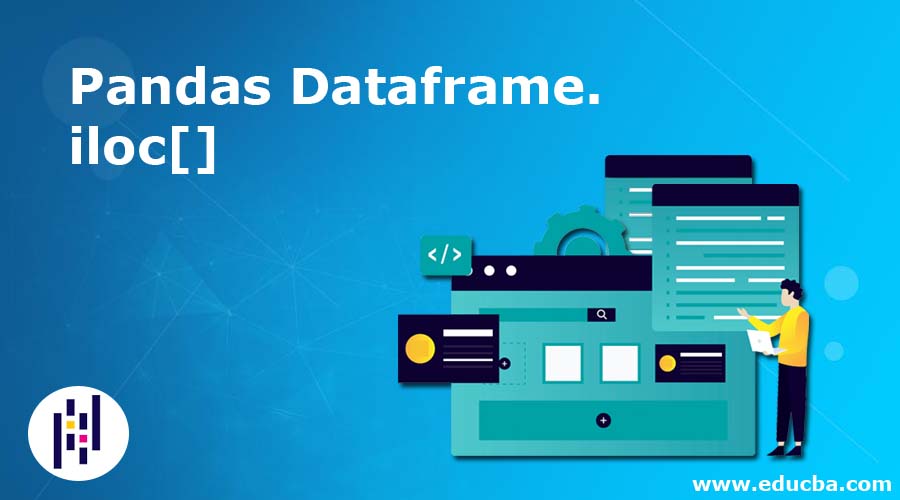 Pandas Dataframe.iloc[] | How pandas Dataframe.iloc[] Works?