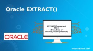 Oracle EXTRACT() | How EXTRACT() Function Works In Oracle?