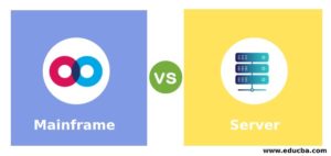Mainframe vs Server | Learn Top 11 Comparisons with Infographics