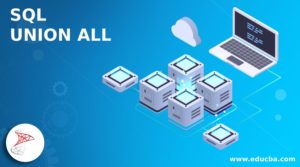 SQL UNION ALL | Quick Glance on SQL UNION ALL