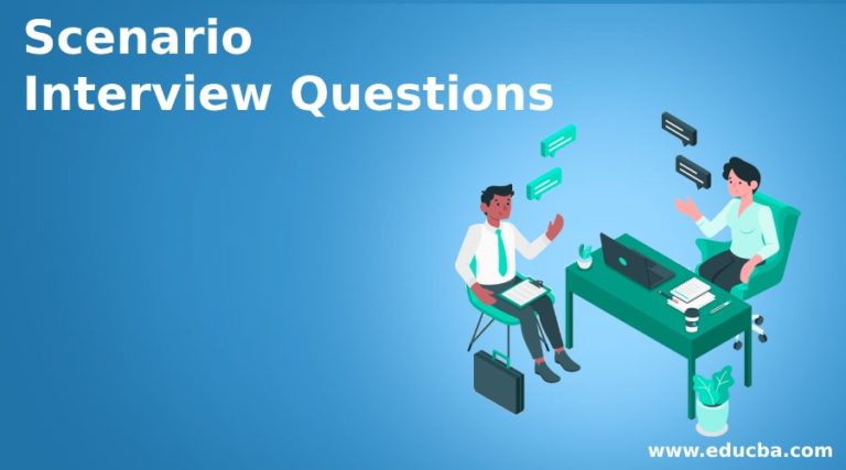 Top 10 Scenario Interview Questions & Answer Updated for 2023