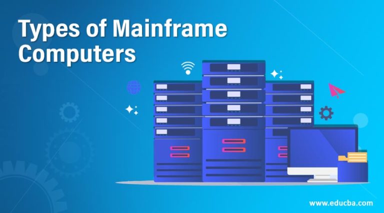 Types of Mainframe Computers | Advantages and Disadvantages