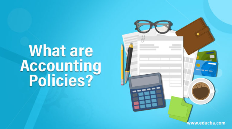 What Are Accounting Policies? | Ues, Importance And Examples