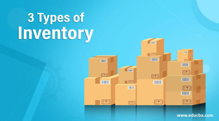 3 Types of Inventory | Top 3 Types of Inventory with Detail Explanation