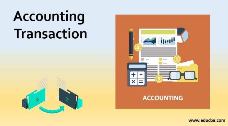 Accounting Transaction | Benefits, Types of Accounting Transaction