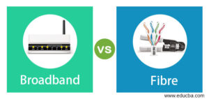 Broadband Vs Fibre | Top 5 Essential Differences Of Broadband Vs Fibre