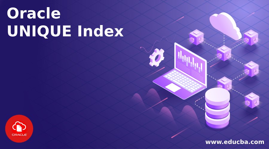 Oracle UNIQUE Index How UNIQUE Index Work In Oracle Examples