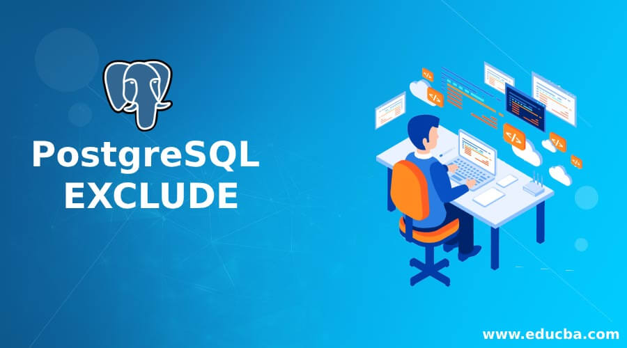 PostgreSQL EXCLUDE How EXCLUDE Statement Work In PostgreSQL