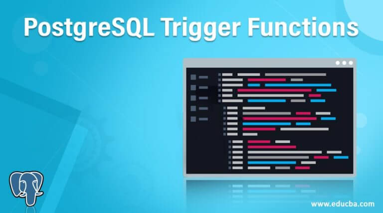 PostgreSQL Trigger Functions | Learn How Does The Trigger Function?