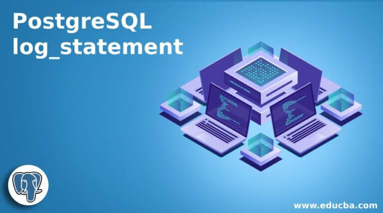 PostgreSQL log_statement | A Quick Glance of PostgreSQL log_statement