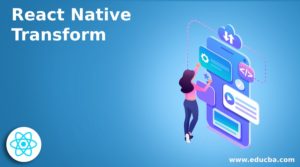 React Native Transform | Working of React Native Transform with Example