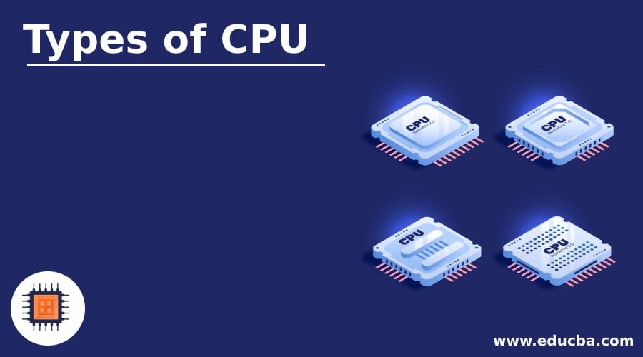 What are the 6 major types of CPU?