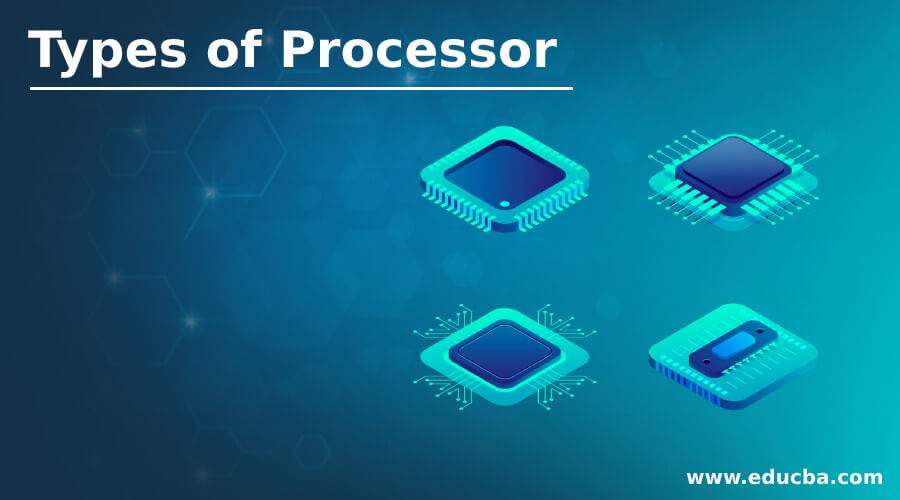 Wijde selectie Stratford on Avon absorptie Types of Processor | Different Components and Types of Processor