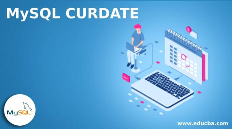 MySQL CURDATE | How Does CURDATE() function Work in MySQL