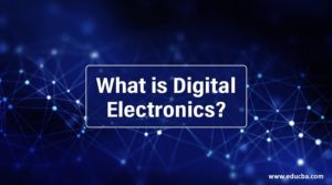 What is Digital Electronics? | Need and Types of Digital Electronics