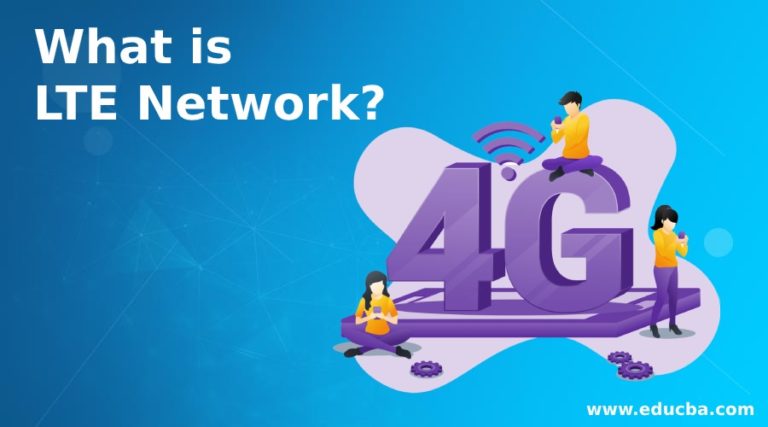 What is LTE Network? | How Does LTE Network Work | Features