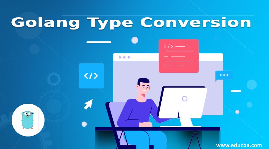 Golang Type Conversion How Type Conversions Works in Go Language?