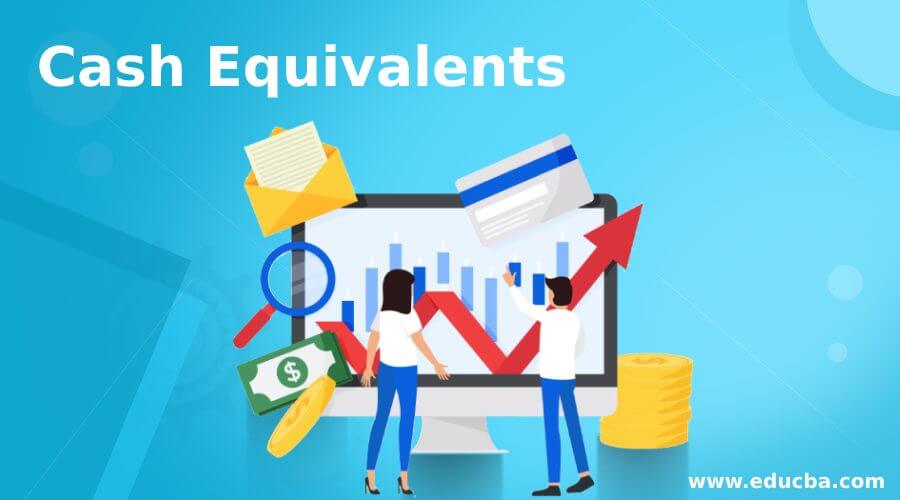 Cash Equivalents Uses and Examples of Cash Equivalents