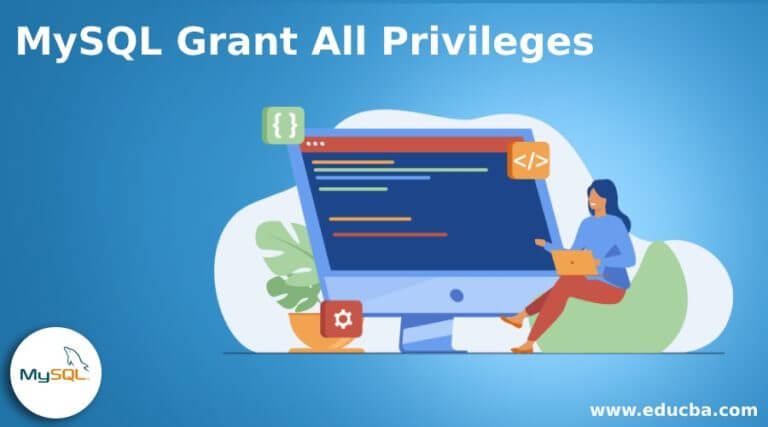 MySQL Grant All Privileges | How To Grant All Privileges In MySQL?