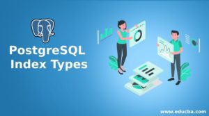 PostgreSQL Index Types | 6 Types Of Index Available In PostgreSQL