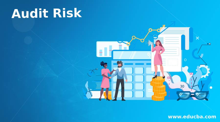 Audit Risk Importance Model And Types Of Audit Risk