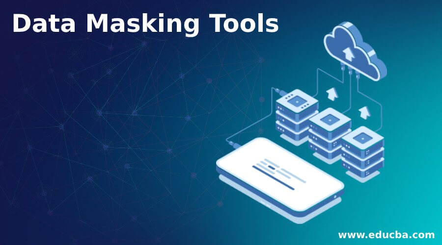 Data Masking Tools | Top 6 Data Masking Tools