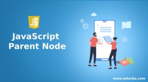 JavaScript Parent Node | How does Parent Node Done in JavaScript?