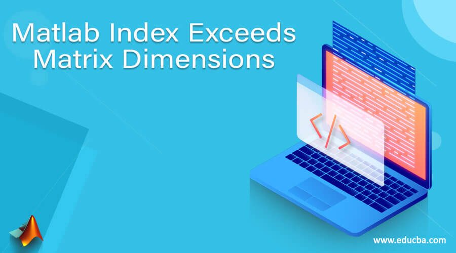 Matlab Index Exceeds Matrix Dimensions