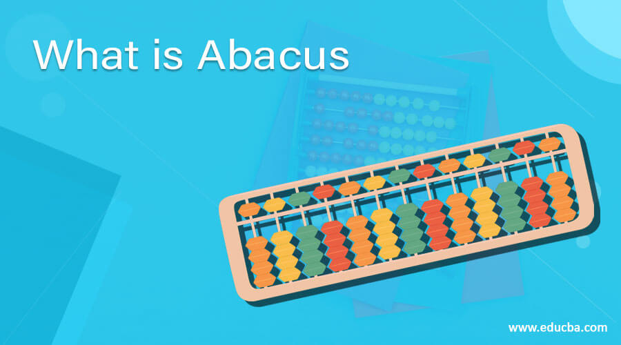 What is Abacus: Parts of Abacus and its Uses - EnthuZiastic