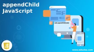 appendChild JavaScript | How does appendChild JavaScript work?