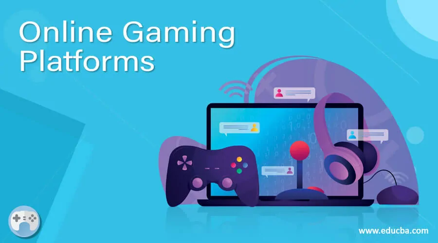 Online Gaming Platforms | Features of Various Online Gaming Platforms