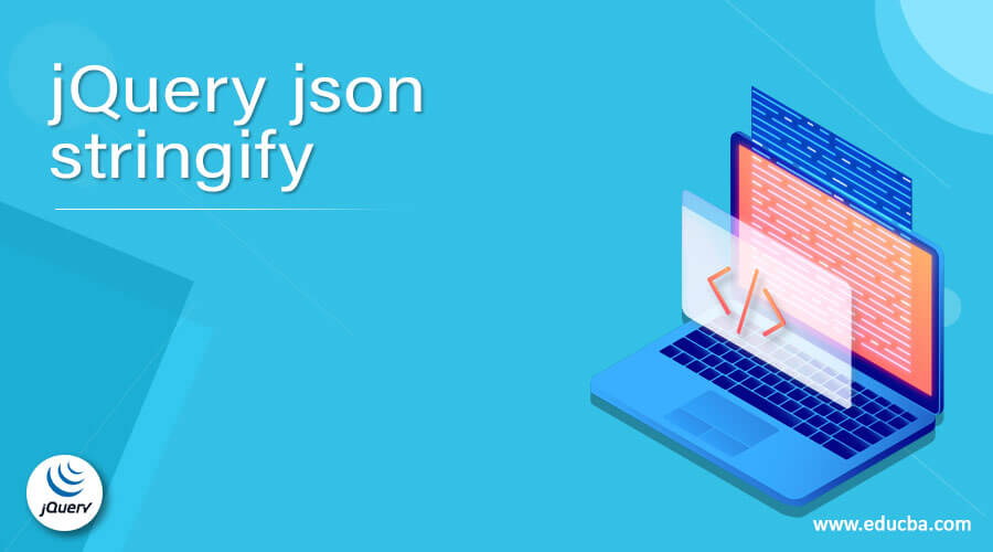 jQuery json stringify Working of JQuery JSON stringify() with examples