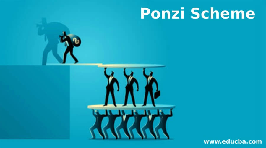 Ponzi Scheme | Examples and Characteristics of Ponzi Scheme