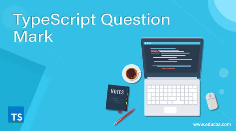 TypeScript Question Mark | Complete Guide to TypeScript Question Mark