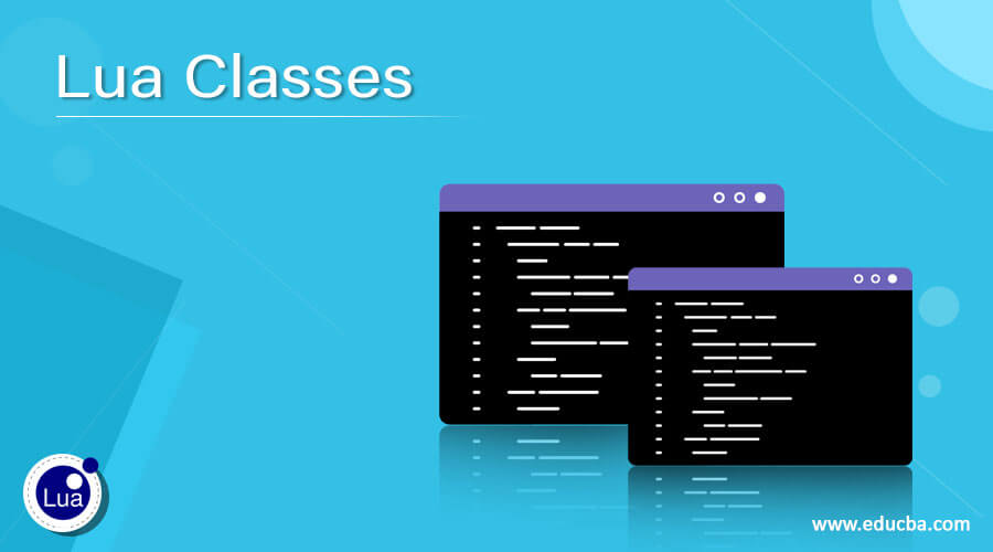 Lua Classes Concept Of Classes In Lua Through Definition And Syntax