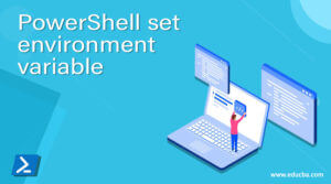 PowerShell set environment variable | Learn the Working with Examples?
