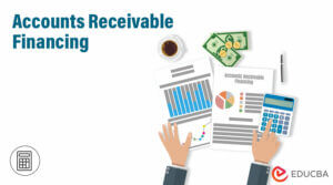 Accounts Receivable Financing - Example & Businesses, How Do Work?