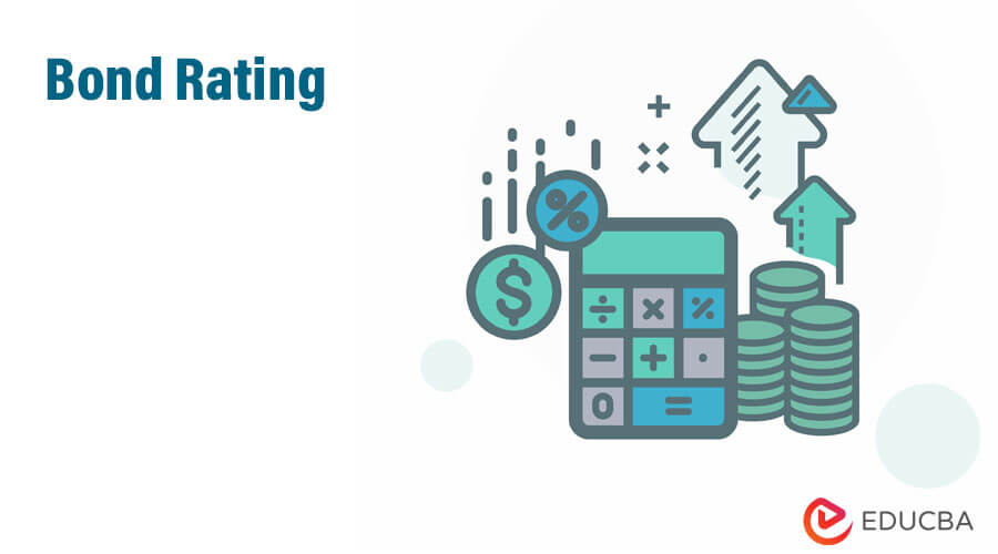 Bond Rating  Know the Various Factors used in Calculating Bond Rating