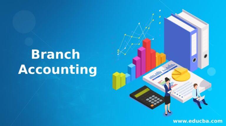 Branch Accounting | Methods and Need of Branch Accounting