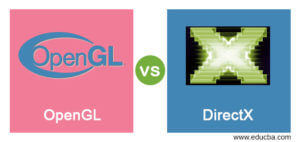 OpenGL vs DirectX | Key Differences between OpenGL vs DirectX