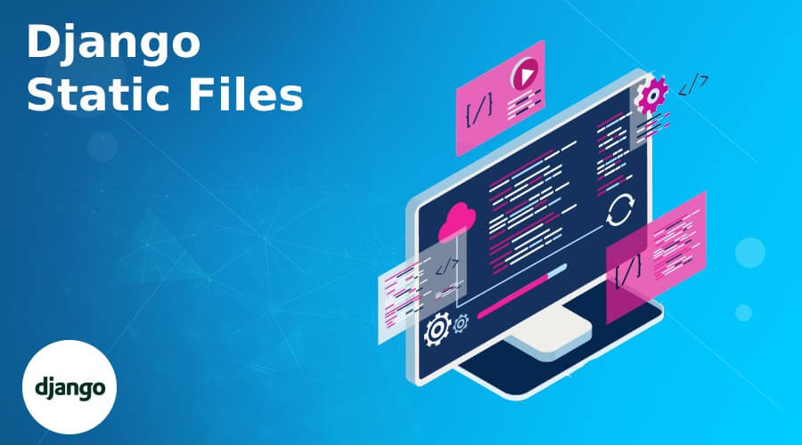 django-static-files-how-static-files-work-in-django-with-examples